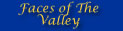 Faces of the Valley